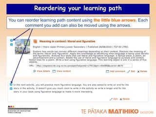 Reordering your learning path
You can reorder learning path content using the little blue arrows. Each
        comment you add can also be moved using the arrows.
 