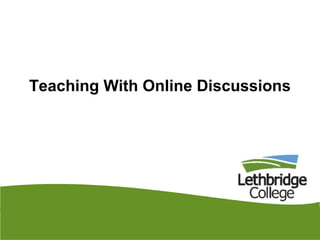 Teaching With Online Discussions
 