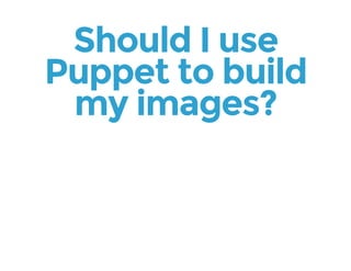 Using Docker with Puppet - PuppetConf 2014
