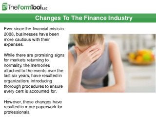 Changes To The Finance Industry
Ever since the financial crisis in
2008, businesses have been
more cautious with their
exp...