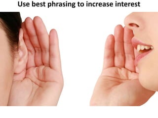 Use best phrasing to increase interest
 