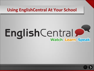 Using EnglishCentral At Your School
 