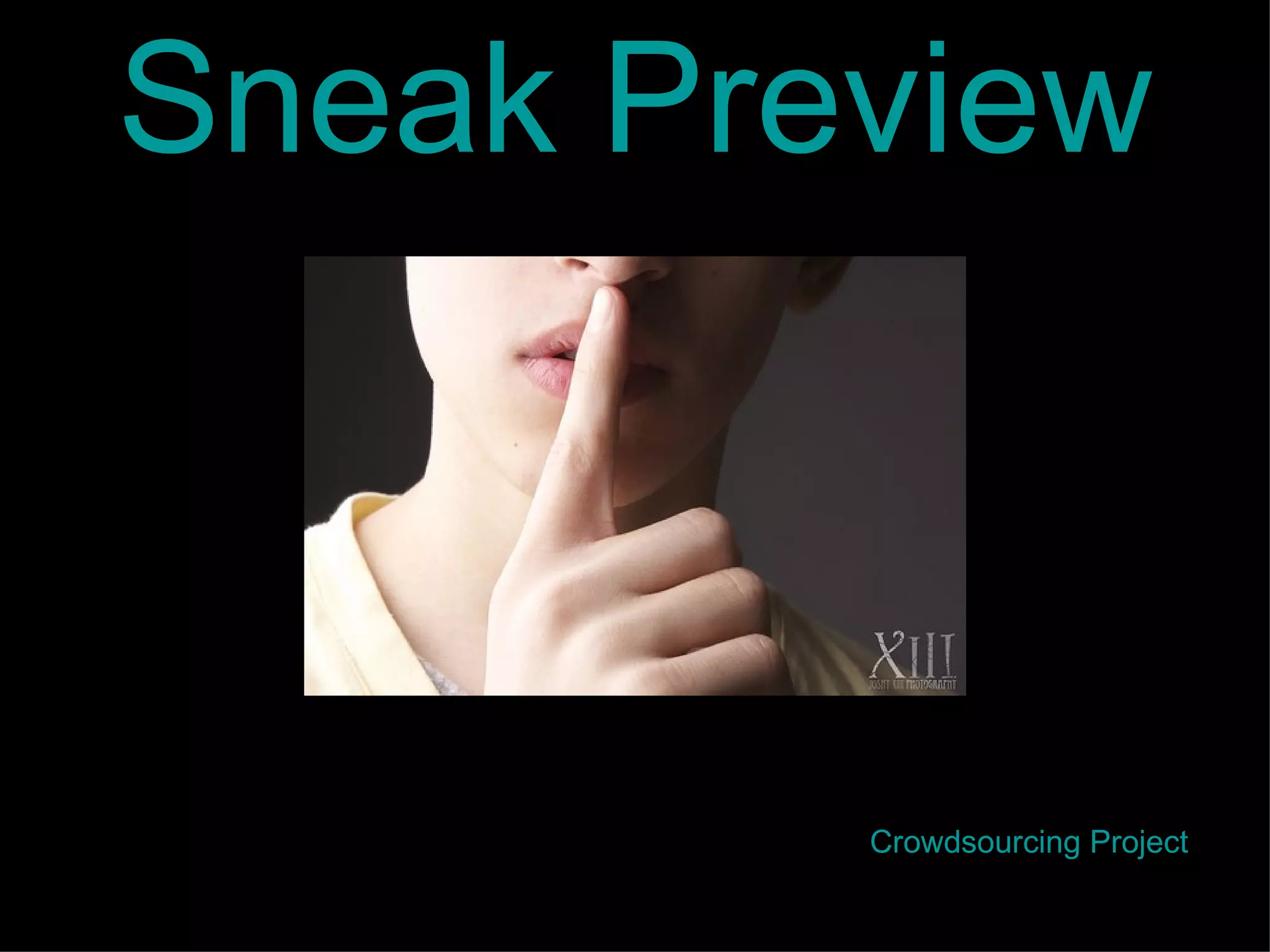 Sneak Preview Crowdsourcing  Project 