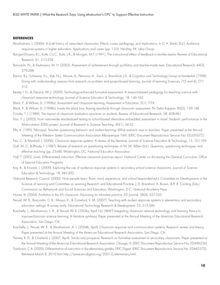 IESD WHTE PAPER | What the Research Says: Using eInstruction’s CPS™
to Support Effective Instruction
REFERENCES
Abrahamson, L. (2006). A brief history of networked classrooms: Effects, cases, pedagogy, and implications. In D. A. Banks (Ed.), Audience
	 response systems in higher education: Applications and cases (pp. 1-25). Hershey, PA: Idea Group.
Bangert-Drowns, R.L., Kulik, C-L.C., Kulik, J.A., & Morgan, M.T. (1991). The instructional effect of feedback in test-like events. Review of Educational
	 Research, 61, 213-238.
Barootchi, N., & Keshavarz, M. H. (2002). Assessment of achievement through portfolios and teacher-made tests. Educational Research, 44(3),
	 279-288.
Barron, B.J., Schwartz, D.L., Vye, N.J., Moore, A., Petrosino, A., Zech., L., Bransford, J.D., & Cognition and Technology Group at Vanderbilt. (1998).
	 Doing with understanding: Lessons from research on problem and project-based learning. Journal of Learning Sciences, 7(3 and 4), 271
	 312.
Beatty, I. D., & Gerace, W. J. (2009). Technology-enhanced formative assessment: A research-based pedagogy for teaching science with
	 classroom response technology. Journal of Science Education & Technology, 18, 146-162.
Black, P., & Wiliam, D. (1998a). Assessment and classroom learning. Assessment in Education, 5(1), 7-74.
Black, P., & Wiliam, D. (1998b). Inside the black box: Raising standards through classroom assessment. Phi Delta Kappan, 80(2), 139-148.
Crooks, T. J. (1988). The impact of classroom evaluation practices on students. Review of Educational Research, 58, 438-481.
Dori, Y. J. (2003). From nationwide standardized testing to school-based alternative embedded assessment in Israel: Students’ performance in the
	 Matriculation 2000 project. Journal of Research in Science Teaching, 40(1), 34-52.
Ellis, K. (1993, February). Teacher questioning behavior and student learning: What research says to teachers. Paper presented at the Annual
	 Meeting of the Western States Communication Association Albuquerque, NM. (ERIC Document Reproduction Service No. ED359572)
Fies, C., & Marshall, J. (2006). Classroom response systems: A review of the literature. Journal of Science Education & Technology, 15, 101-109.
Gall, M. D., & Rhody, T. (1987). Review of research on questioning techniques. In W. W. Wilen (Ed.), Questions, questioning techniques, and
	 effective teaching (pp. 23-48). Washington, DC: National Education Association.
Hall, T. (2002, June). Differentiated instruction: Effective classroom practices report. National Center on Accessing the General Curriculum, Office
	 of Special Education Programs.
Kay, R., & Knaack, L. (2009). Exploring the use of audience response systems in secondary school science classrooms. Journal of Science
	 Education & Technology, 18, 382-392.
National Research Council. (2000). How people learn: Brain, mind, experience, and school (expanded ed.). Committee on Developments in the
	 Science of Learning and Committee on Learning Research and Educational Practice. J. D. Bransford, A. Brown, & R. R. Cocking (Eds.).
	 Commission on Behavioral and Social Sciences and Education. Washington, D.C.: National Academy Press.
Nunes, A. (2004). Portfolios in the EFL classroom: Disclosing an informed practice. ELT Journal, 58(4), 327-335.
Penuel, W. R., Boscardin, C. K., Masyn, K., & Crawford, V. M. (2007). Teaching with student response systems in elementary and secondary
	 education settings: A survey study. Educational Technology Research & Development, 55, 315-346.
Roschelle, J., Abrahamson, L. A., & Penuel, W. R. (2004a, April 16). DRAFT Integrating classroom network technology and learning theory to
	 improveclassroom science learning: A literature synthesis. Paper presented at the Annual Meeting of the American Educational Research
	 Association, San Diego, CA.
Roschelle, J., Penuel, W. R., & Abrahamson, A. L. (2004b, April). Classroom response and communication systems: Research review and theory.
	 Paper presented at the Annual Meeting of the American Educational Research Association, San Diego, CA.
Tierney, R. D., & Charland, J. (2007, April). Stocks and prospects: Research on formative assessment in secondary classrooms. Paper presented at
	 the Annual Meeting of the American Educational Research Association, Chicago, IL. (ERIC Document Reproduction Service No. ED496236)
Tomlinson, C.A. (2000). Differentiation of instruction in the elementary grades. ERIC Digest. (ERIC Document Reproduction Service No. ED443572).
	 Retrieved March 8, 2010 from http://www.ericdigests.org/2001-2/elementary.html
10
 