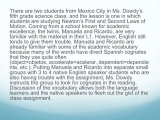 There are two students from Mexico City in Ms. Dowdy’s
fifth grade science class, and the lesson is one in which
students ...