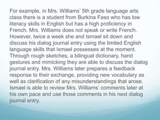 For example, in Mrs. Williams’ 5th grade language arts
class there is a student from Burkina Faso who has low
literacy ski...