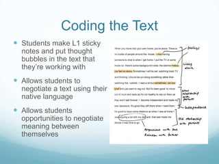 Coding the Text
 Students make L1 sticky
  notes and put thought
  bubbles in the text that
  they’re working with
 Allo...