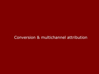 Conversion & multichannel attribution 