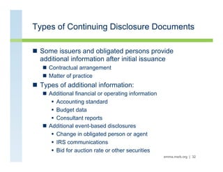 Types of Continuing Disclosure Documents

n  Some issuers and obligated persons provide
    additional information after ...