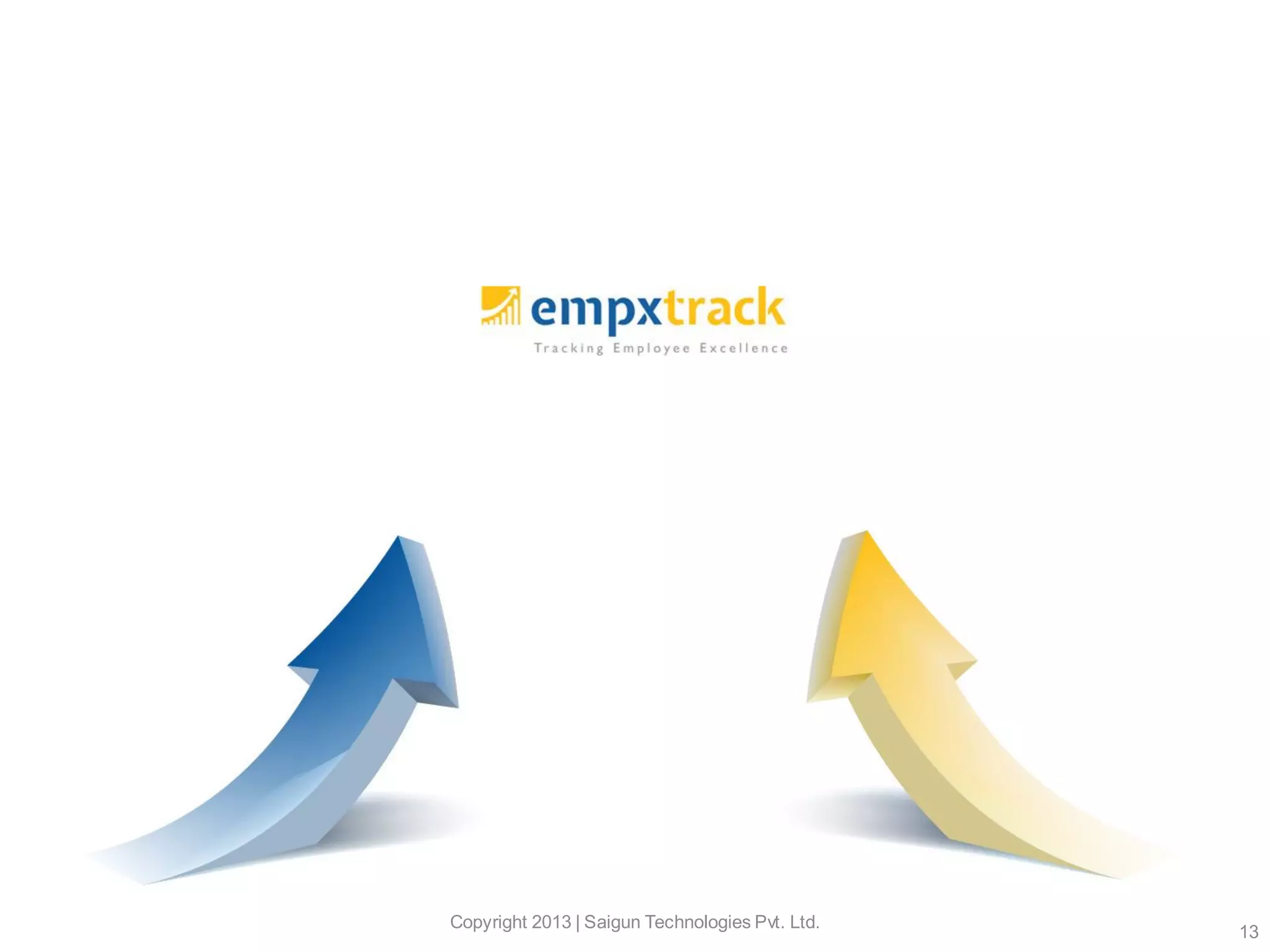Copyright 2013 | Saigun Technologies Pvt. Ltd.
13
 