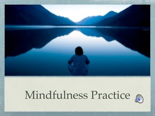Mindfulness Practice
 