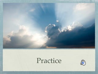Practice
 