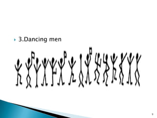 

3.Dancing men

9

 