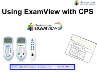 Using ExamView with CPS
 