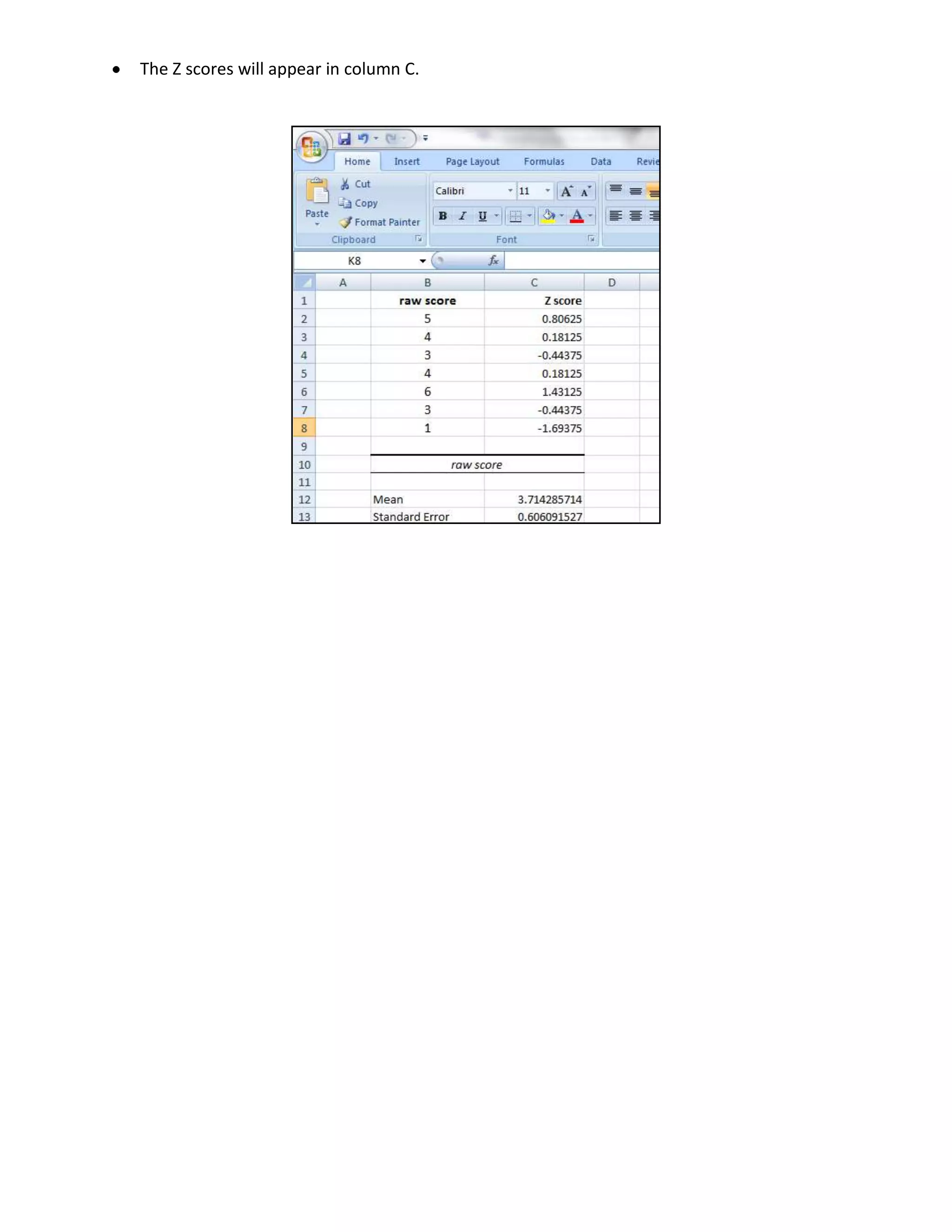 Click Input Range. Highlight the cells containing the raw scores, B1 to B8. Make sure the box next to Labels in first row is clicked.