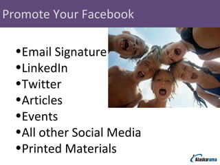 Promote Your Facebook Email Signature LinkedIn Twitter Articles Events All other Social Media Printed Materials 
