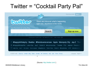 Twitter = “Cocktail Party Pal” (Source:  http://twitter.com/  ) 