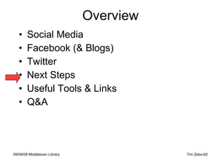 Overview <ul><li>Social Media </li></ul><ul><li>Facebook (& Blogs) </li></ul><ul><li>Twitter </li></ul><ul><li>Next Steps ...