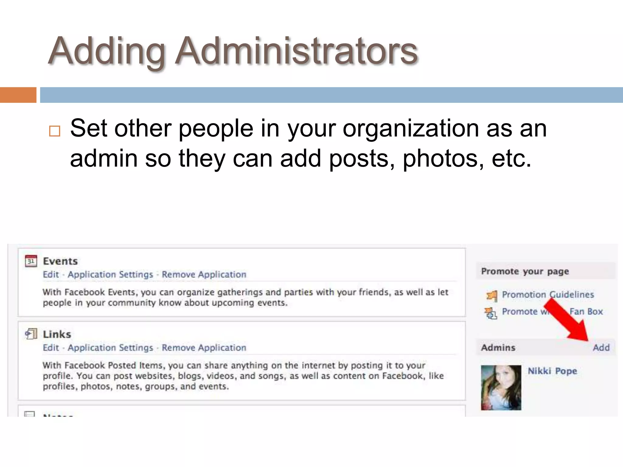 Adding AdministratorsSet other people in your organization as an admin so they can add posts, photos, etc.