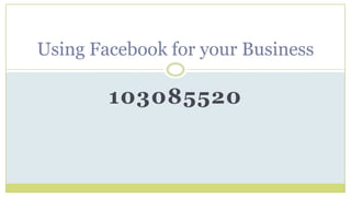 103085520 Using Facebook for your Business 