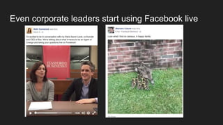 Even corporate leaders start using Facebook live
Marcelo Claure (CEO of Sprint)
Beth Comstock (Vice Chairman of GE)
 