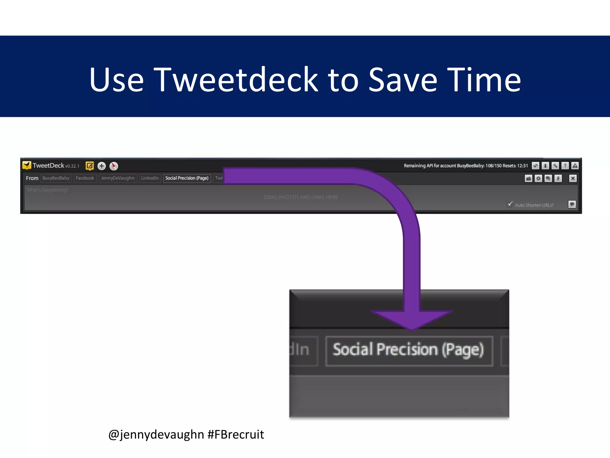 @jennydevaughn #FBrecruit  Use Tweetdeck to Save Time 