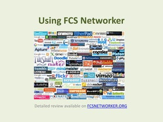 Using FCS Networker

Detailed review available on FCSNETWORKER.ORG

 