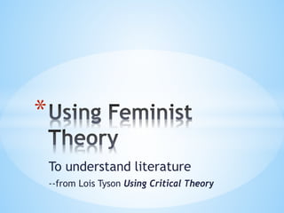 To understand literature 
--from Lois Tyson Using Critical Theory 
*  