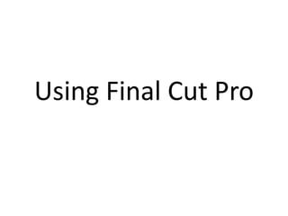 Using Final Cut Pro 