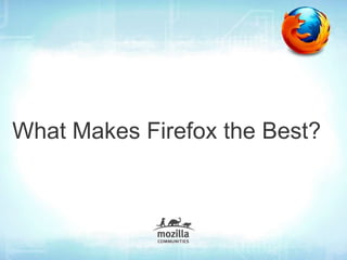 What Makes Firefox the Best?
 