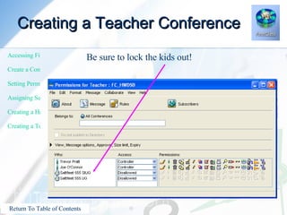 Creating a Teacher Conference Be sure to lock the kids out! 