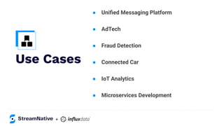 Use Cases
● Uniﬁed Messaging Platform
● AdTech
● Fraud Detection
● Connected Car
● IoT Analytics
● Microservices Development
+
 