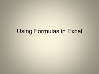 Using Formulas in Excel

 