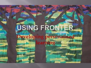Developing personalised
       learning
 