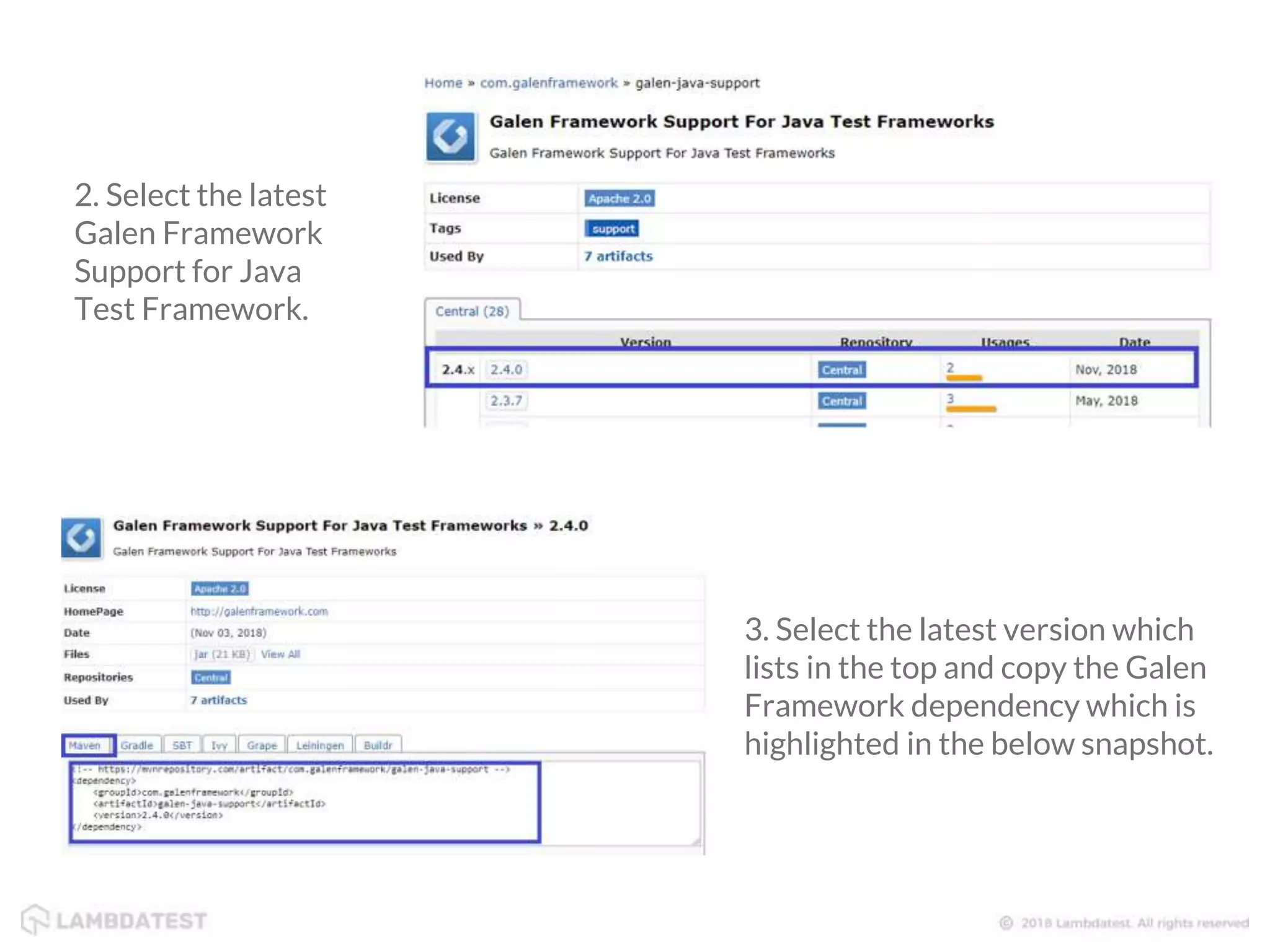 2. Select the latest Galen Framework Support for Java Test Framework. 3. Select the latest version which lists in the top and copy the Galen Framework dependency which is highlighted in the below snapshot. 