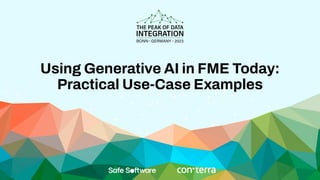 Using Generative AI in FME Today:
Practical Use-Case Examples
 