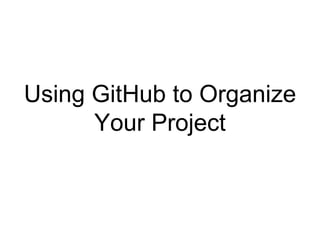 Using Git to Organize Your Project | PPTX