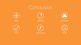 17!page© Medullan Inc.
 17!page© Medullan Inc.
 17!page© Medullan Inc.
Conclusion
Target
 Motivate
 Achievable
Focus
 Commitment
 Social
 
