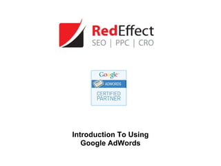 Introduction To Using
   Google AdWords
 