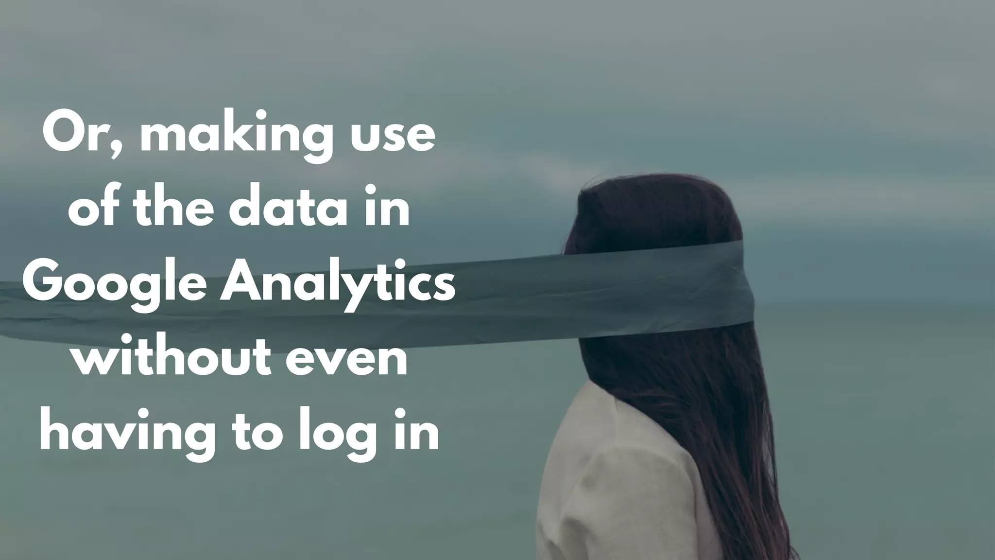 Or, making use
of the data in
Google Analytics
without even
having to log in
 