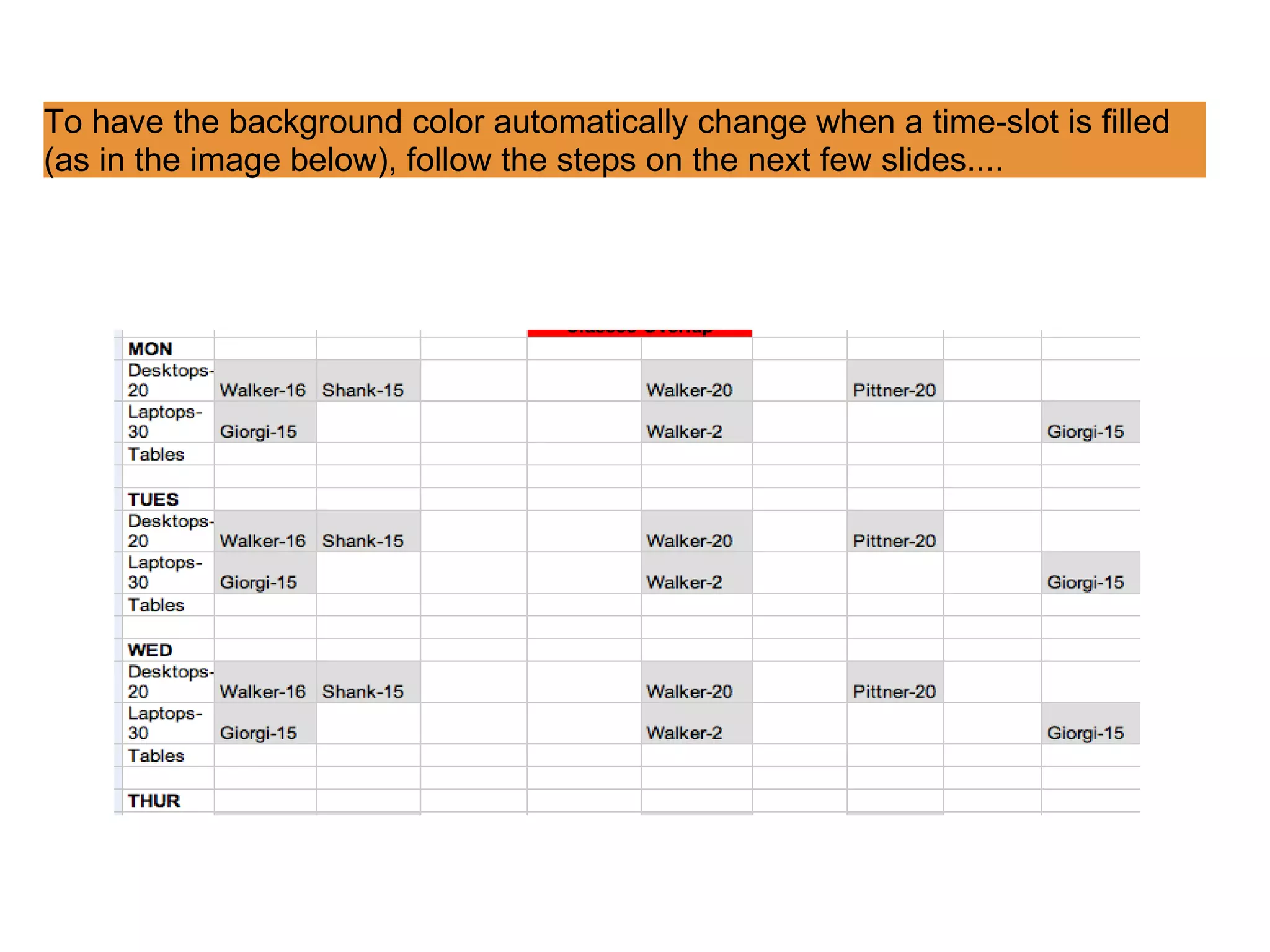 To have the background color automatically change when a time-slot is filled (as in the image below), follow the steps on the next few slides.... 