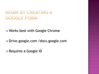  Works   best with Google Chrome

 Drive.google.com   /docs.google.com

 Requires   a Google ID
 