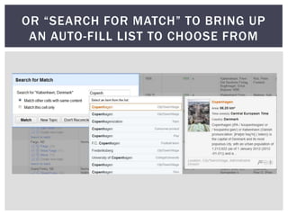 OR “SEARCH FOR MATCH” TO BRING UP
 AN AUTO-FILL LIST TO CHOOSE FROM
 