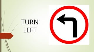 TURN
LEFT
 