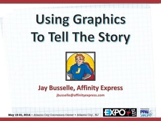 Jay Busselle, Affinity Express
jbusselle@affinityexpress.com
 