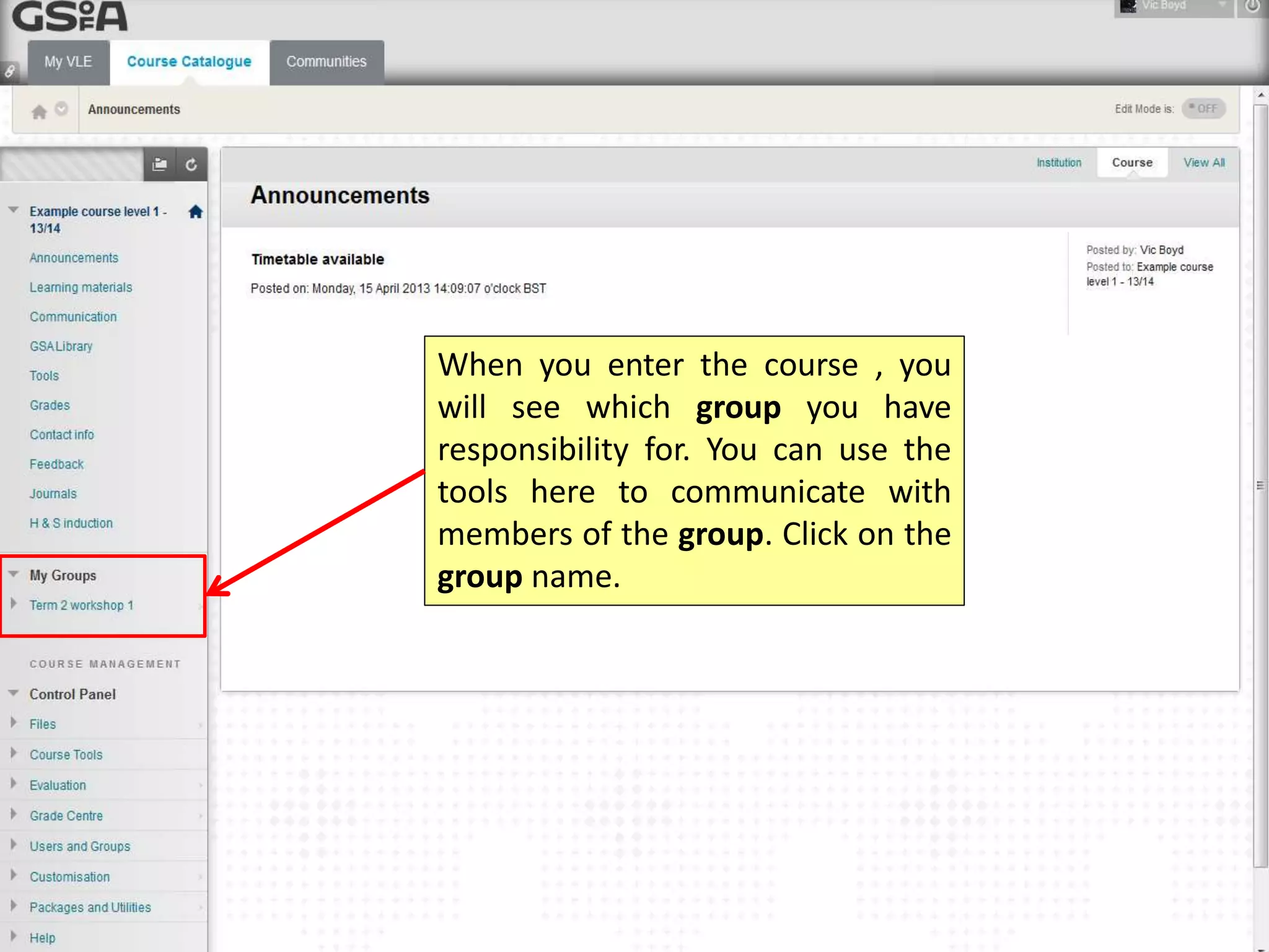 When you enter the course , you
will see which group you have
responsibility for. You can use the
tools here to communicate with
members of the group. Click on the
group name.