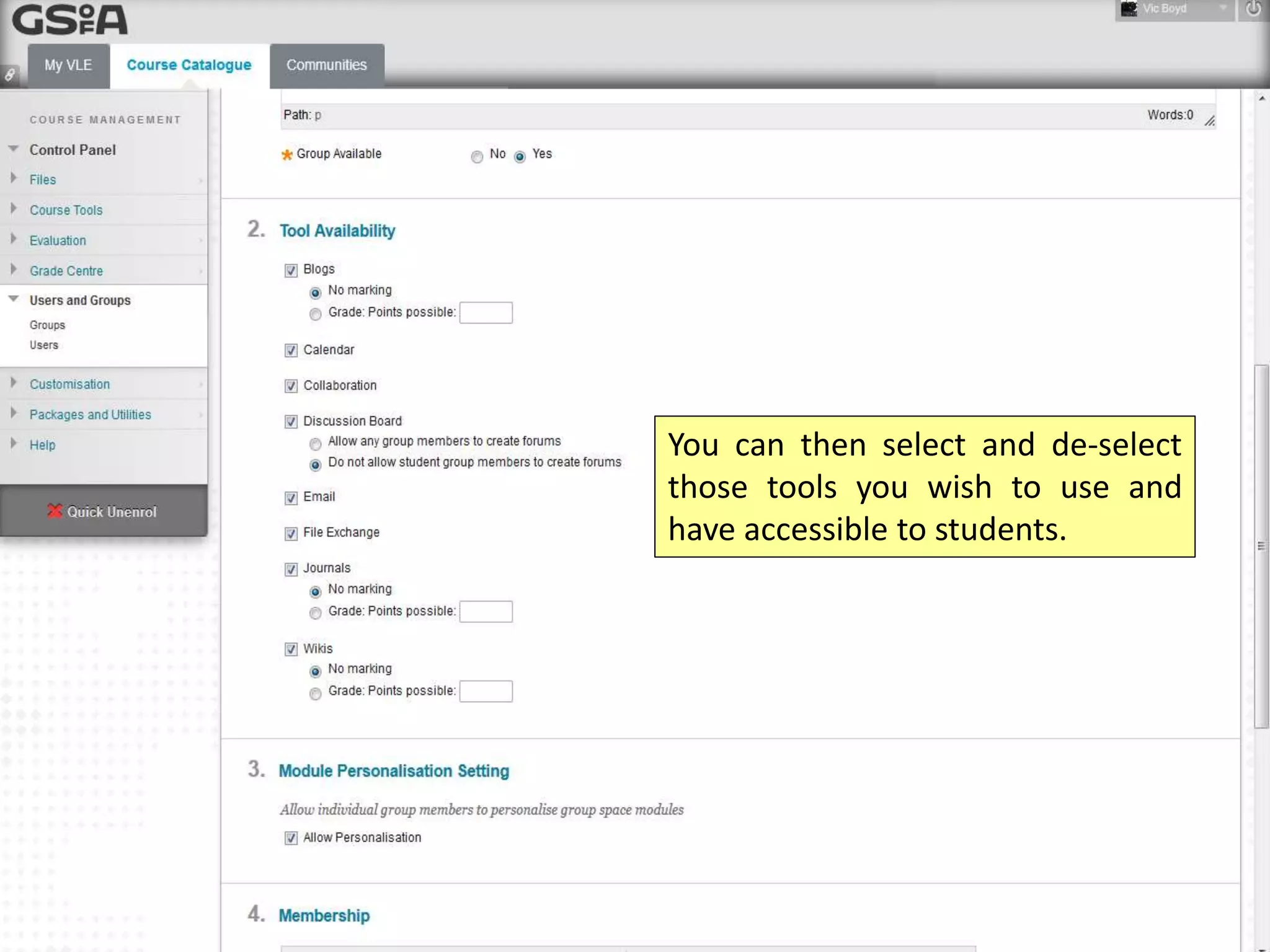 You can then select and de-select
those tools you wish to use and
have accessible to students.