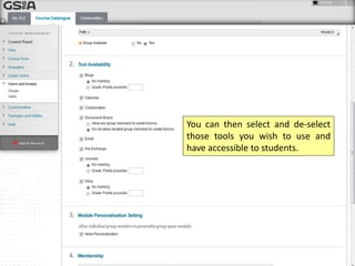 You can then select and de-select
those tools you wish to use and
have accessible to students.
 