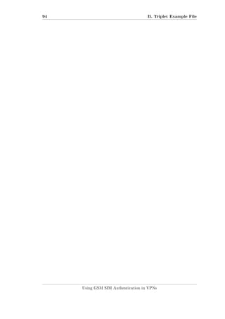 94

B. Triplet Example File

Using GSM SIM Authentication in VPNs

 