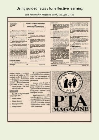 Using guided fatasy for effective learning
Lalit Kishore,PTA Magazine, 35(9), 1997, pp. 27-29
 